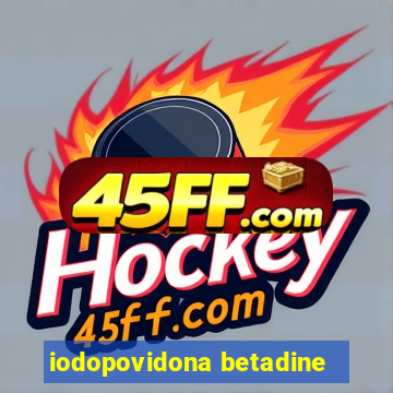 iodopovidona betadine
